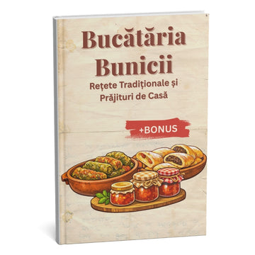 Bestseller Bucătărie ca la bunica: Rețete secrete pentru gusturi autentice de acasă + BONUS