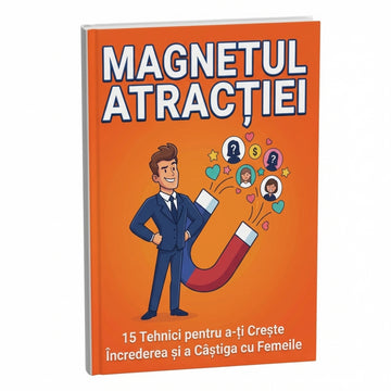 Magnet pentru Atracție: Sistemul ultim pentru încredere de neoprit și succes garantat la femei + BONUS
