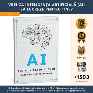 CEL MAI VÂNDUT GHID! Descoperă potențialul complet al Inteligenței Artificiale: Devino mai eficient(ă) și mai creativ(ă) în viața de zi cu zi! + BONUS