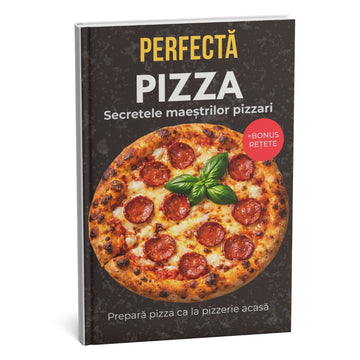 Pizza perfectă: Cel mai bun ghid pentru coacere profesională acasă – Devino un adevărat maestru al pizzei + BONUS